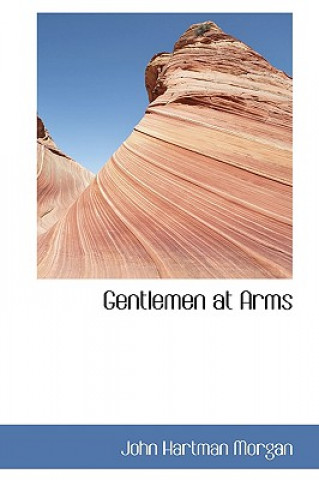 Buch Gentlemen at Arms John Hartman Morgan