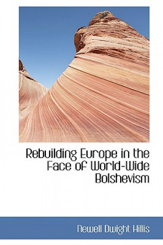 Buch Rebuilding Europe in the Face of World-Wide Bolshevism Newell Dwight Hillis