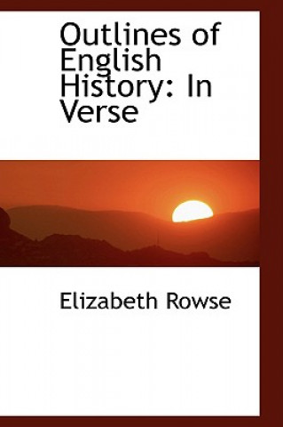 Carte Outlines of English History Elizabeth Rowse