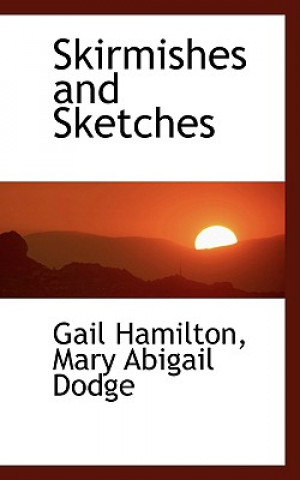 Książka Skirmishes and Sketches Mary Abigail Dodge Gail Hamilton