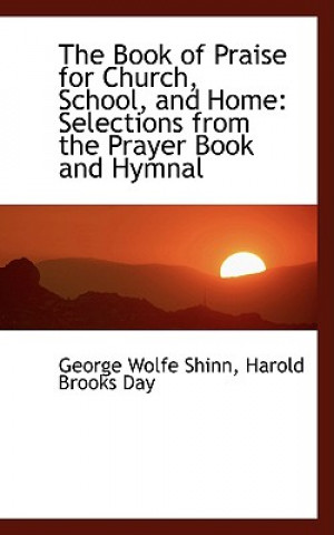 Knjiga Book of Praise for Church, School, and Home Harold Brooks Day George Wolfe Shinn