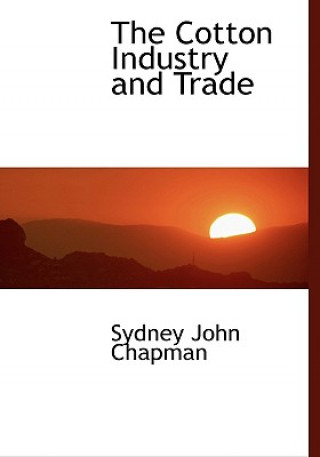 Книга Cotton Industry and Trade Sydney John Chapman