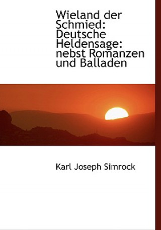 Kniha Wieland Der Schmied Karl Joseph Simrock