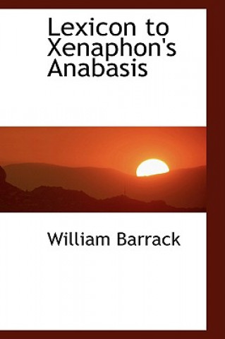 Kniha Lexicon to Xenaphon's Anabasis William Barrack