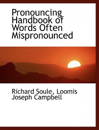 Libro Pronouncing Handbook of Words Often Mispronounced Loomis Joseph Campbell Richard Soule