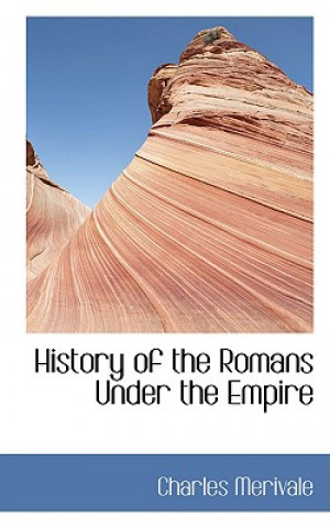 Kniha History of the Romans Under the Empire Charles Merivale