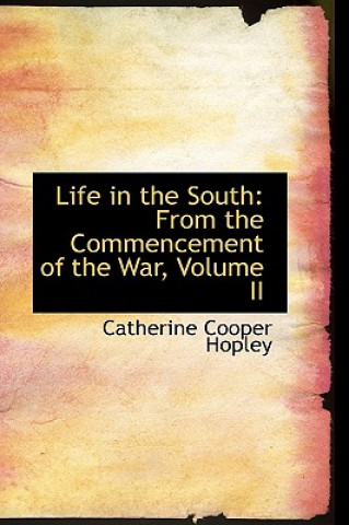 Könyv Life in the South Catherine Cooper Hopley