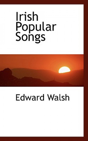 Kniha Irish Popular Songs Edward Walsh