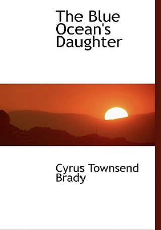 Książka Blue Ocean's Daughter Cyrus Townsend Brady