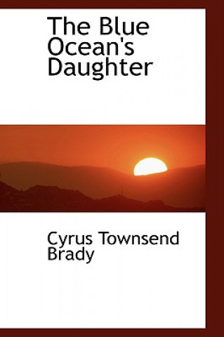 Book Blue Ocean's Daughter Cyrus Townsend Brady