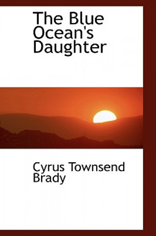 Książka Blue Ocean's Daughter Cyrus Townsend Brady