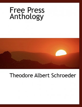 Книга Free Press Anthology Theodore Albert Schroeder