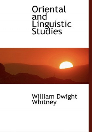 Kniha Oriental and Linguistic Studies William Dwight Whitney