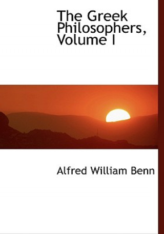 Kniha Greek Philosophers, Volume I Alfred William Benn