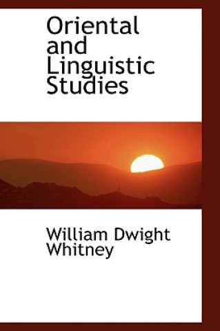 Książka Oriental and Linguistic Studies William Dwight Whitney