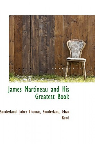 Libro James Martineau and His Greatest Book Eliza Read Sunderland Thomas Sunderland