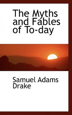 Carte Myths and Fables of To-Day Samuel Adams Drake