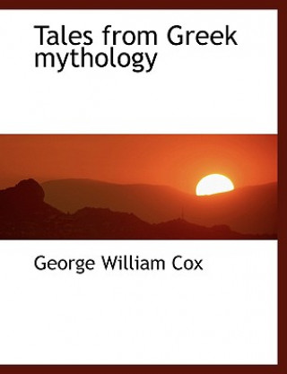 Kniha Tales from Greek Mythology George William Cox