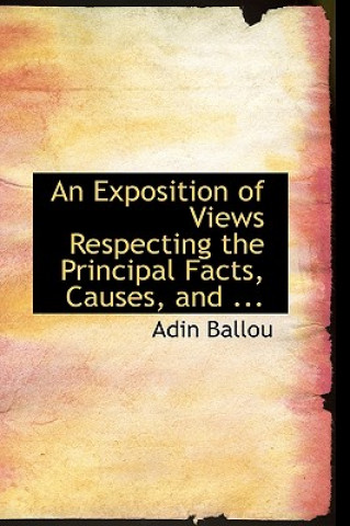 Kniha Exposition of Views Respecting the Principal Facts, Causes, and ... Adin Ballou