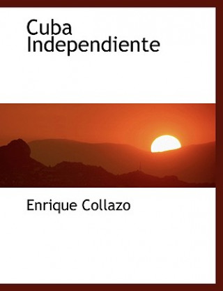 Książka Cuba Independiente Enrique Collazo