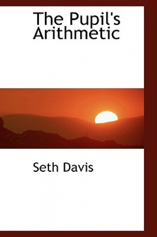 Kniha Pupil's Arithmetic Seth Davis