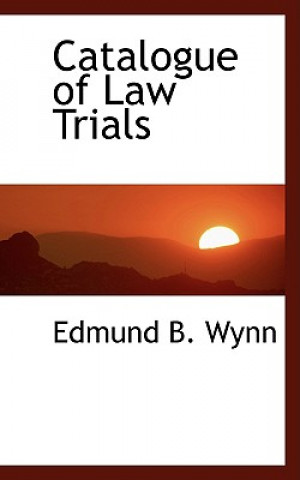 Kniha Catalogue of Law Trials Edmund B Wynn