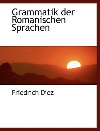 Knjiga Grammatik Der Romanischen Sprachen Friedrich Diez