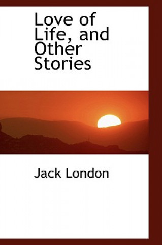 Książka Love of Life, and Other Stories Jack London