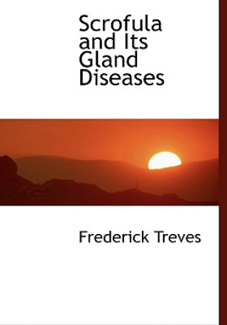 Carte Scrofula and Its Gland Diseases Frederick Treves