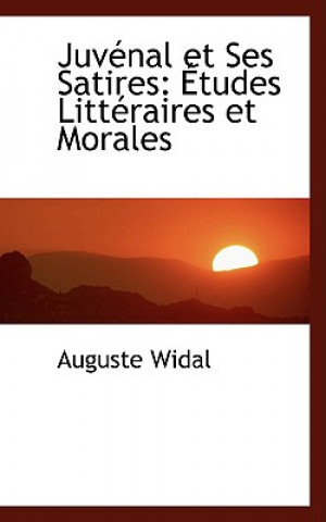 Buch Juvacnal Et Ses Satires Auguste Widal