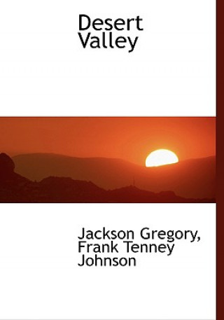 Kniha Desert Valley Frank Tenney Johnson Jackson Gregory