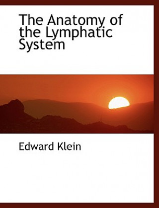 Kniha Anatomy of the Lymphatic System Edward Klein