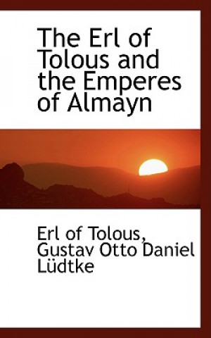 Carte Erl of Tolous and the Emperes of Almayn Gustav Otto Daniel Ludtke