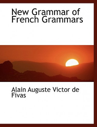 Kniha New Grammar of French Grammars Alain Auguste Victor De Fivas