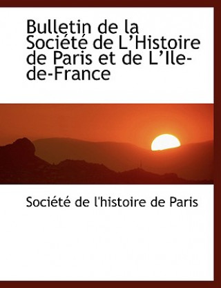 Książka Bulletin de La Sociactac de La Histoire de Paris Et de La Ile-de-France Sociactac De L'Histoire De Paris