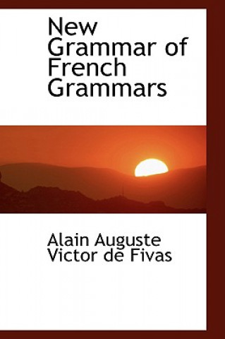 Kniha New Grammar of French Grammars Alain Auguste Victor De Fivas