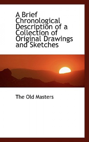 Buch Brief Chronological Description of a Collection of Original Drawings and Sketches The Old Masters