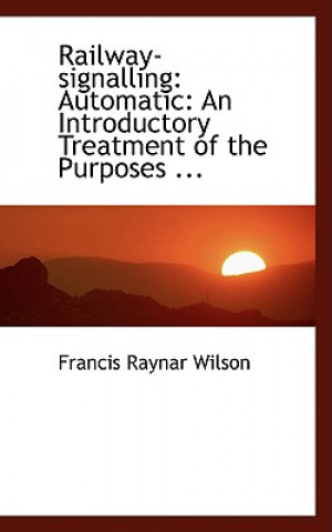 Kniha Railway-Signalling Francis Raynar Wilson