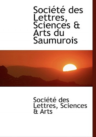 Knjiga Sociactac Des Lettres, Sciences a Arts Du Saumurois Sciences A Arts Sociactac Des Lettres