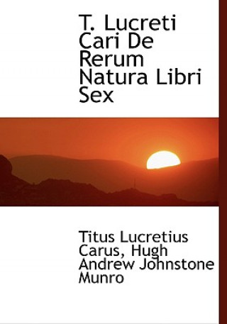 Βιβλίο T. Lucreti Cari de Rerum Natura Libri Sex Hugh Andrew Johnstone M Lucretius Carus