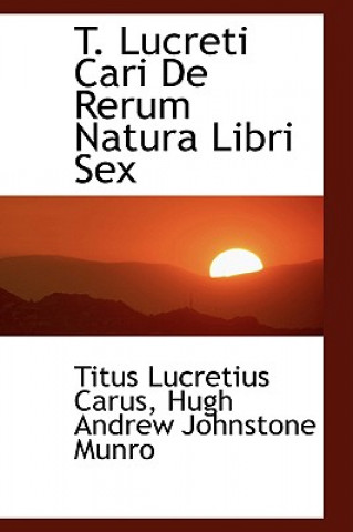 Könyv T. Lucreti Cari de Rerum Natura Libri Sex Hugh Andrew Johnstone M Lucretius Carus