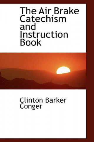 Carte Air Brake Catechism and Instruction Book Clinton Barker Conger