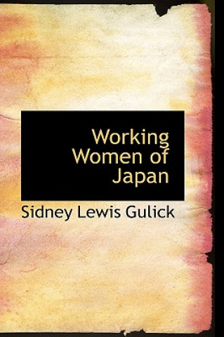 Kniha Working Women of Japan Sidney Lewis Gulick