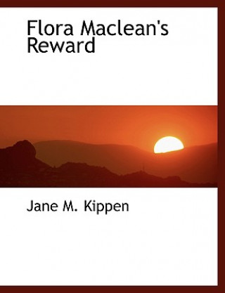 Kniha Flora MacLean's Reward Jane M Kippen