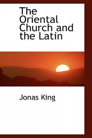 Könyv Oriental Church and the Latin Jonas King