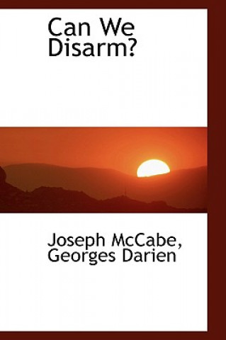 Kniha Can We Disarm? Georges Darien Joseph McCabe