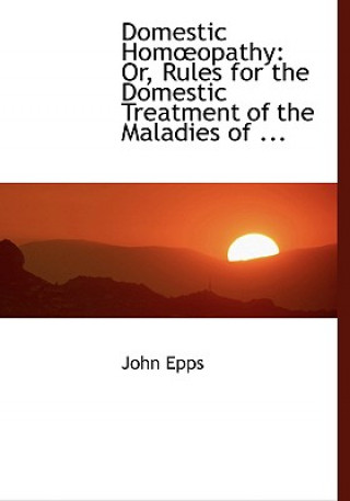 Книга Domestic Homaopathy John Epps