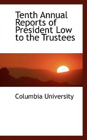 Książka Tenth Annual Reports of President Low to the Trustees Columbia University