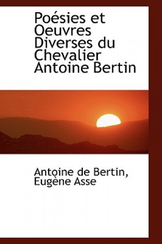 Książka Poacsies Et Oeuvres Diverses Du Chevalier Antoine Bertin Eugaune Asse Antoine De Bertin