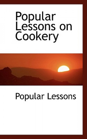 Kniha Popular Lessons on Cookery Popular Lessons